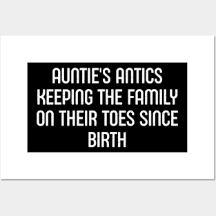 Auntie's Antics Keeping the Family on Their Toes Since Birth Posters and Art